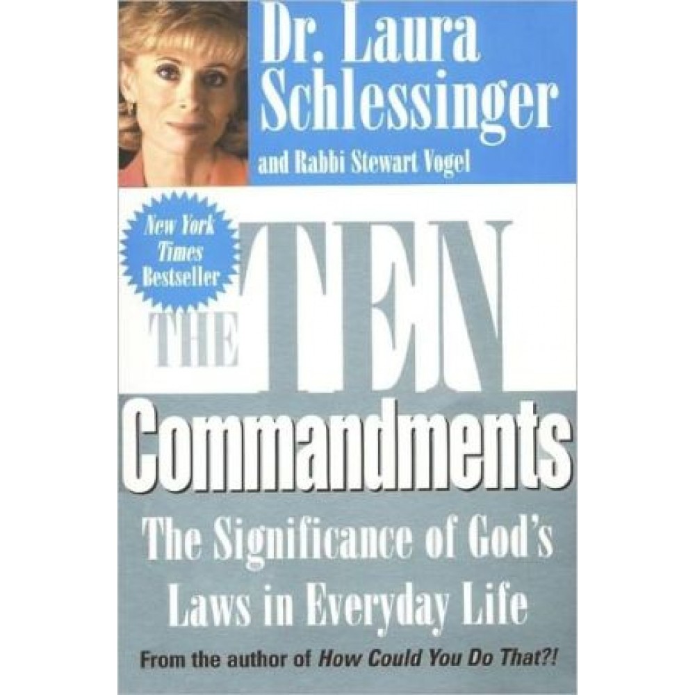 THE TEN COMMANDMENTS-THE SIGNIFICANCE OF GOD'S LAWS IN EVERYDAY LIFE