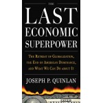 LAST ECONOMIC SUPERPOWER -THE RETREAT OF GLOBALIZATION,THE END OF AMERICAN DOMINANCE,AND WHAT WE CAN DO ABOUT IT