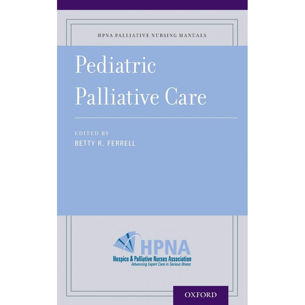 Pediatric Palliative Care (HPNA Palliative Nursing Manuals)