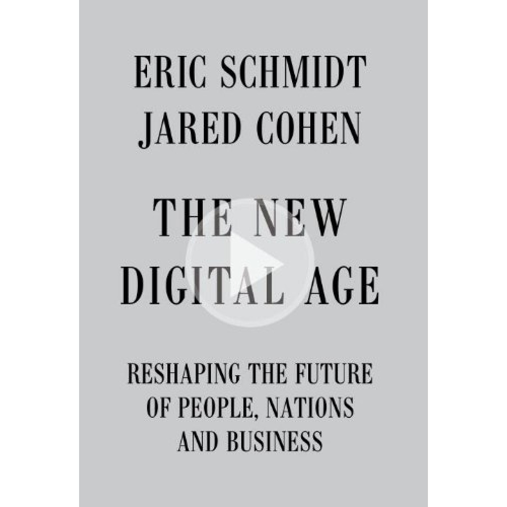 THE NEW DIGITAL AGE RESHAPING  THE FUTURE OF PEOPLE ,NATIONS AND BUSINESS