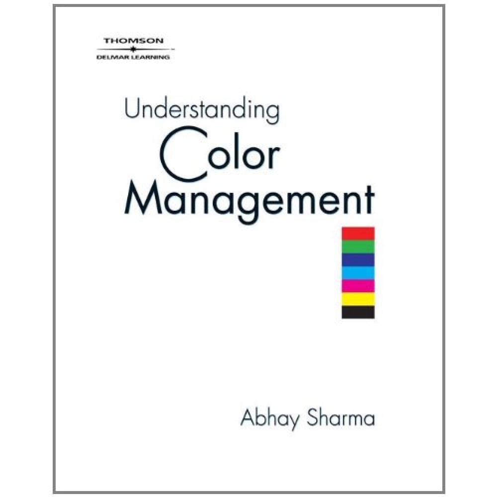 UNDERSTANDING COLOR MANAGEMENT