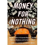 MONEY FOR NOTHING - HOW THE FAILURE OF CORPORATE BOARDS IS RUINING AMERICAN BUSINESS AND COSTING US TRILLIONS