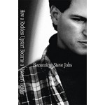 BECOMING STEVE JOBS-HOW A RECKLESS UPSTART BECAME A VISIONARY LEADER