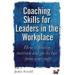 COACHING SKILLS FOR LEADERS IN THE WORKPLACE