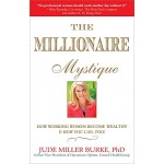 THE MILLIONARE MYSTIQUE-HOW WORKING WOMEN BECOME WEALTHY&HOW YOU CAN,TOO!