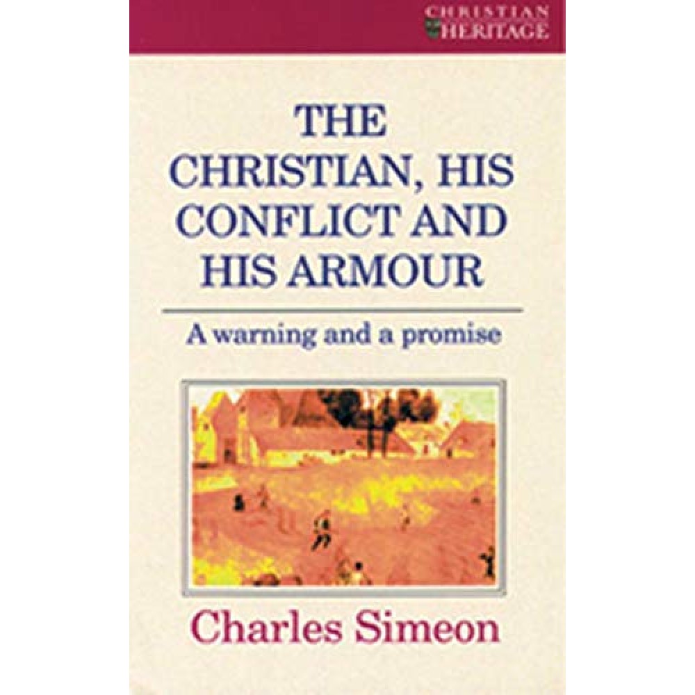 THE CHRISTIAN HIS CONFLICT AND HIS ARMOUR