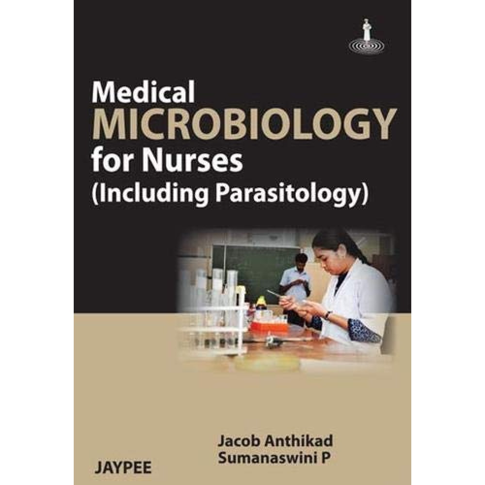 Medical Microbiology for Nurses: Including Parasitology