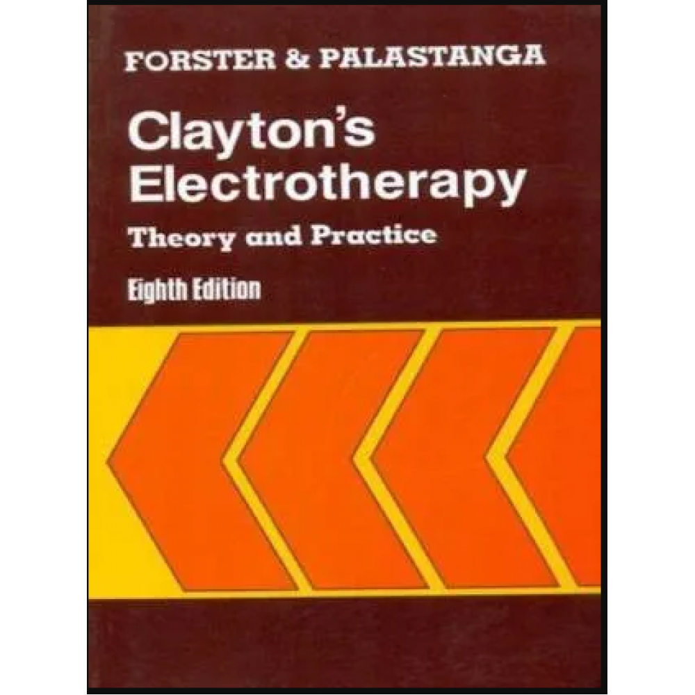 CLAYTON'S ELECTROTHERAPY THEORY AND PRACTICE