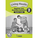 Living Health – Hygiene and Nutrition Activities – Grade 2 Teacher’s Guide