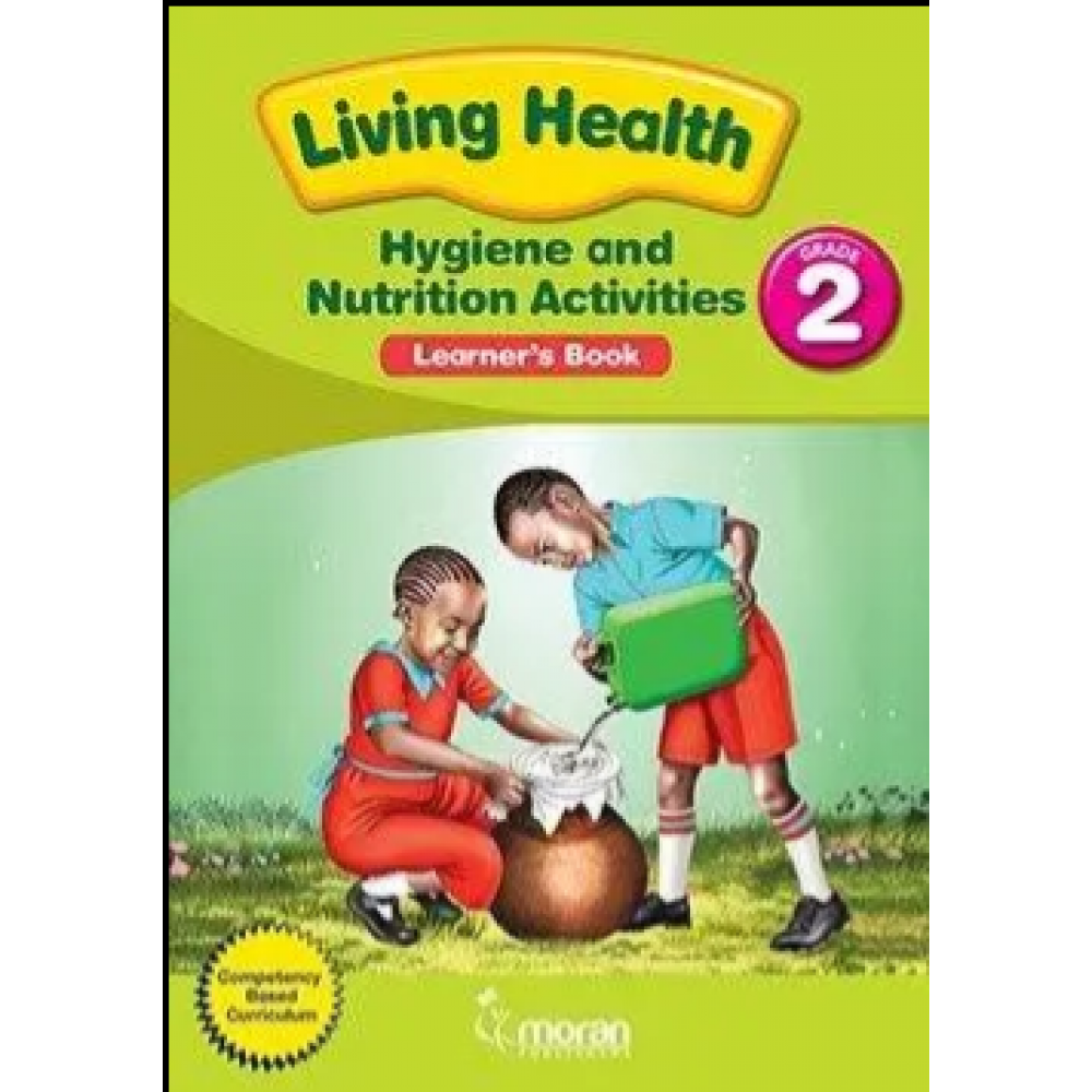 Living Health – Hygiene and Nutrition Activities – Grade 2 Learner’s Book