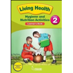 Living Health – Hygiene and Nutrition Activities – Grade 2 Learner’s Book