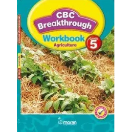  CBC BREAKTHROUGH WORKBOOK – AGRICULTURE GRADE 5