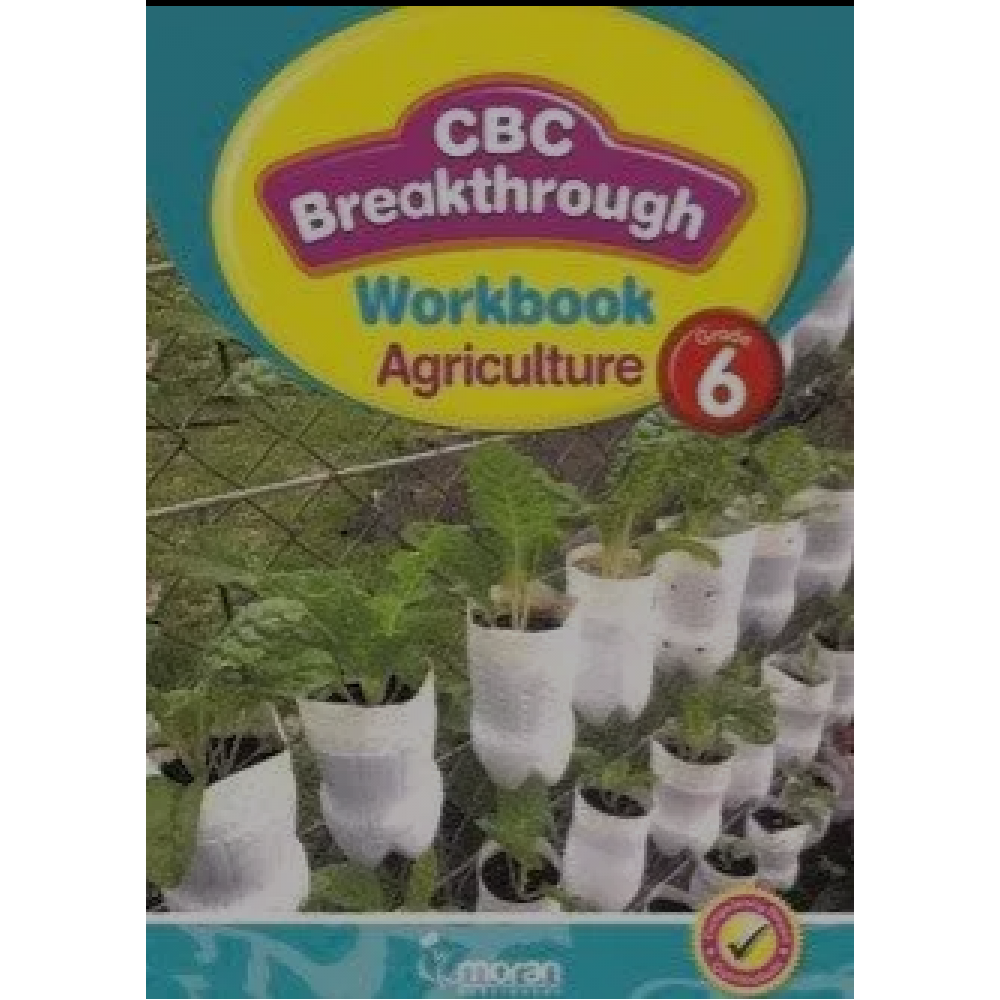 CBC BREAKTHROUGH WORKBOOK -AGRICULTURE GRADE 6