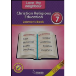 Love thy Neighbour : Christian Religious Education – Learner’s Book Grade 7