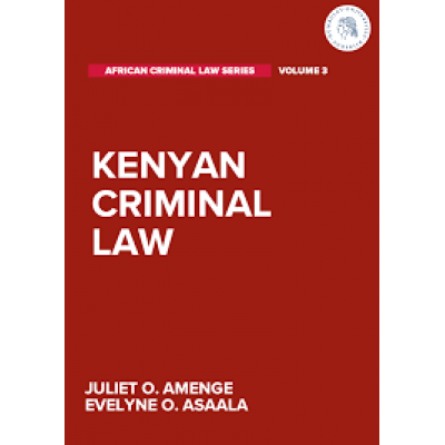 KENYAN CRIMINAL LAW : AFRICAN CRIMINAL SERIES VOLUME 3 BY EVELYNE O. ASAALA