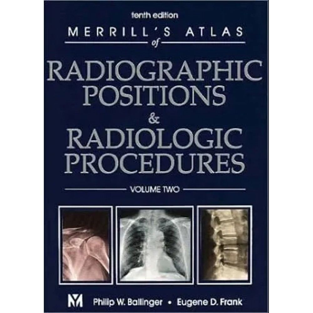 MERRILL'S ATLAS OF RADIOGRAPHIC POSITIONS & RADIOLOGIC PROCEDURES 