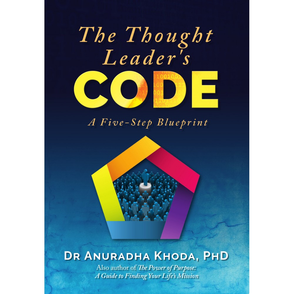 THE THOUGHT LEADER’S CODE: A FIVE-STEP BLUEPRINT book by Anuradha Khoda