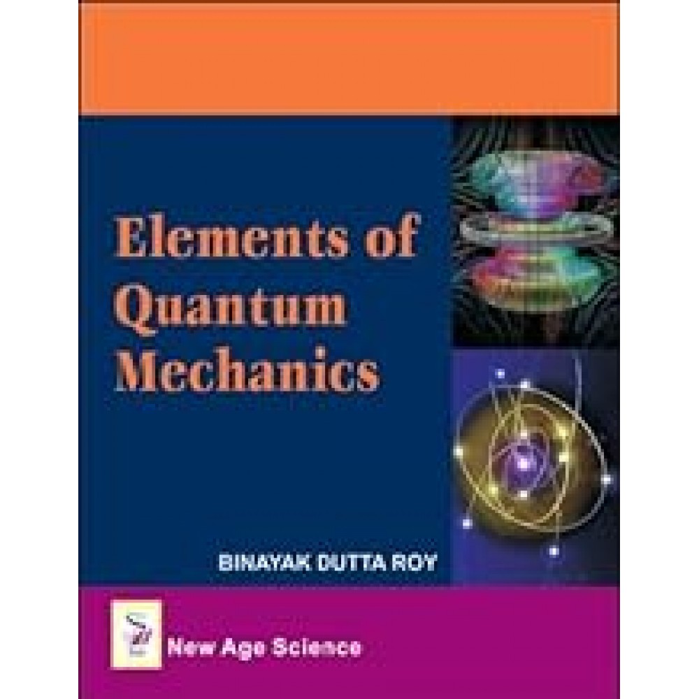 ELEMENTS OF QUANTUM MECHANICS