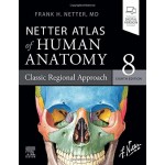 Netter Atlas of Human Anatomy International Edition: A Regional Approach