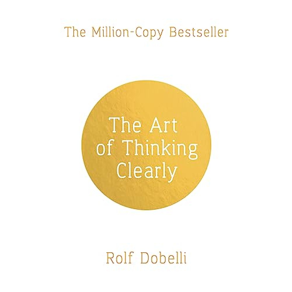 THE ART OF THINKING CLEARLY