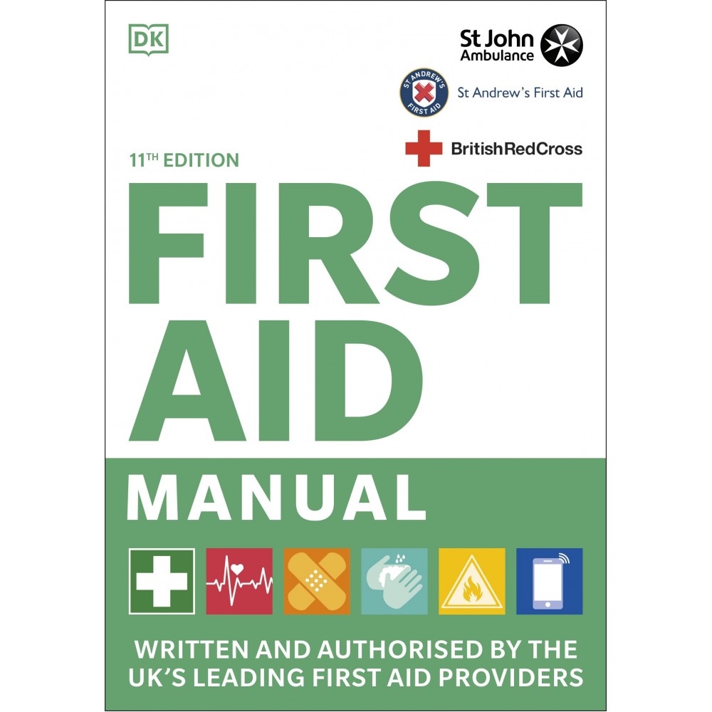 First Aid Manual 11th Edition: Written and Authorised by the UK's Leading First Aid Providers