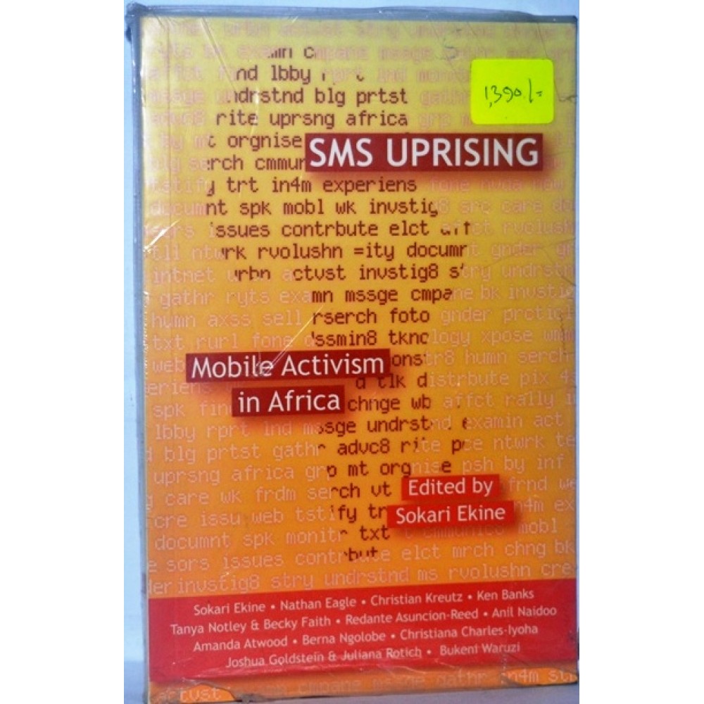 SMS UPRISING:MOBILE ACTIVISM IN AFRICA