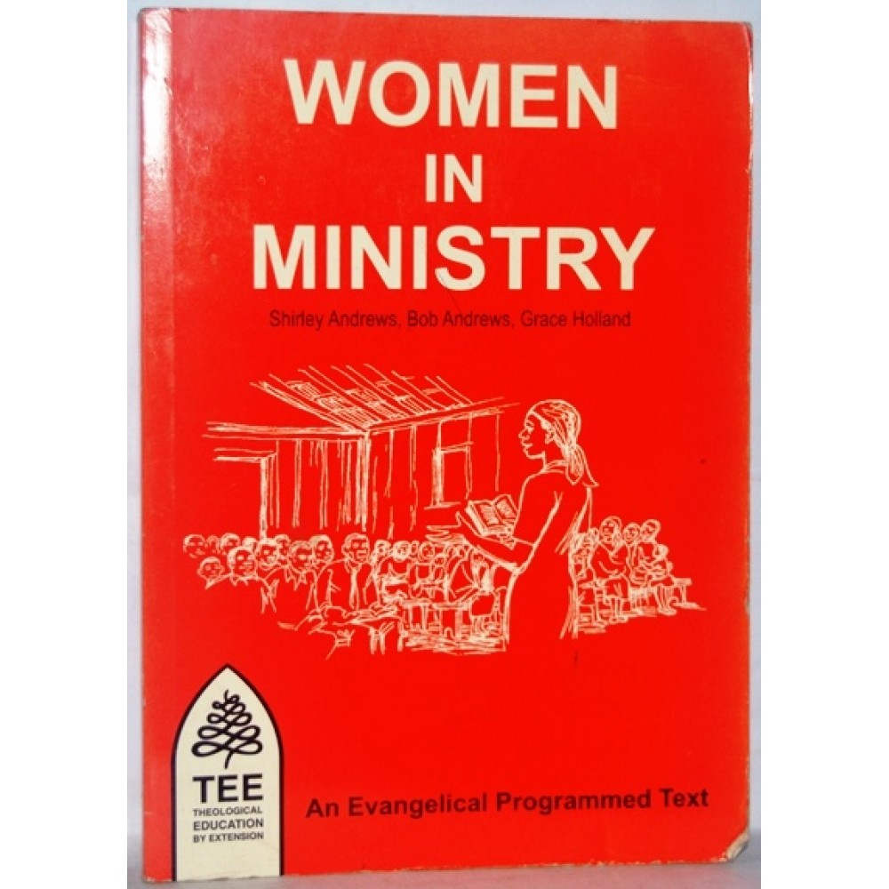 WOMEN IN MINISTRY-AN EVANGELICAL PROGRAMMED TEXT