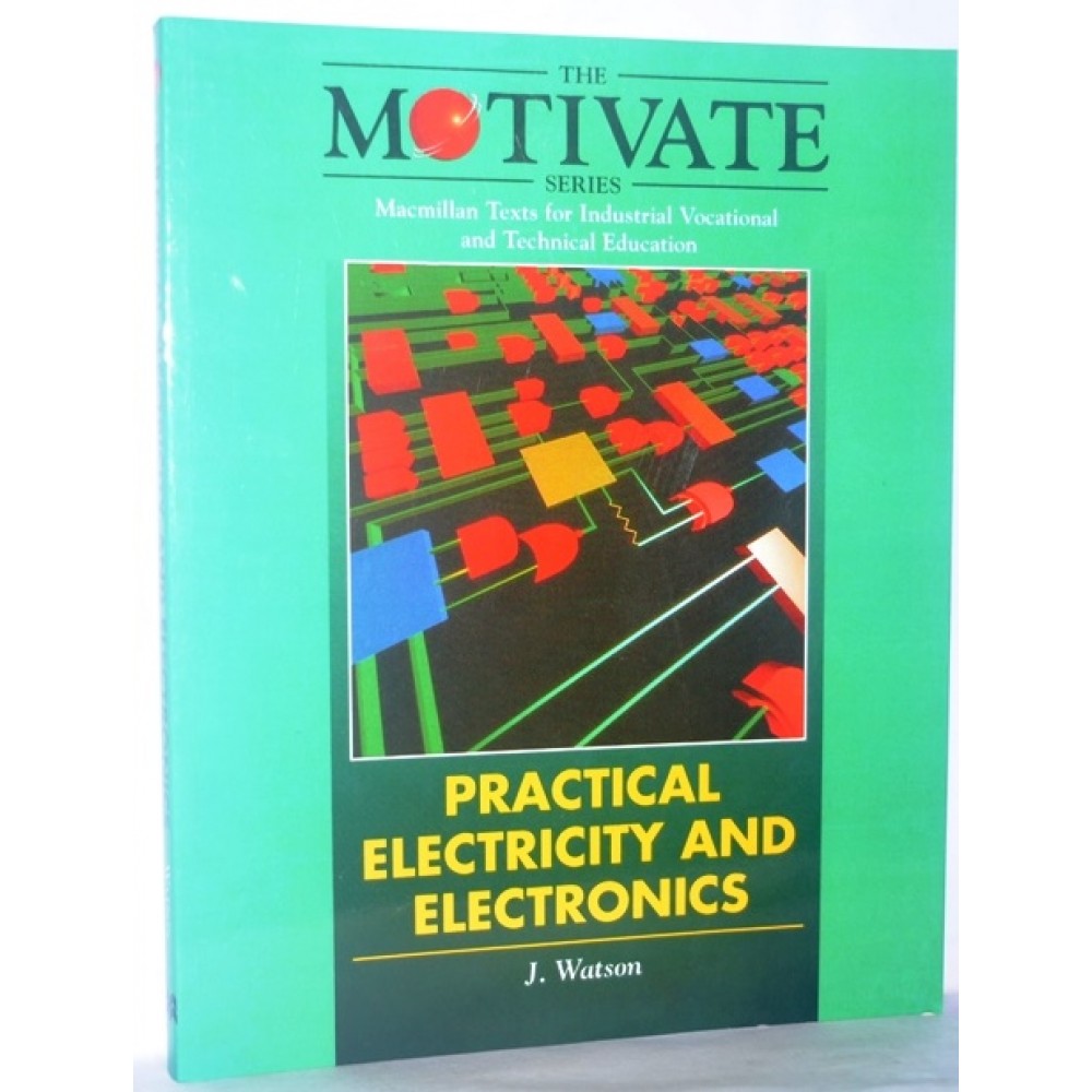 THE MOTIVATE SERIES PRACTICAL ELECTRICITY AND ELECTRONICS