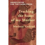 TRACKING THE SCENT OF MY MOTHER